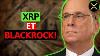 Larry Fink, Ceo Of Blackrock: Why You Should Never Sell Your Xrp Ripple